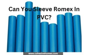 Can You Sleeve Romex In PVC?
