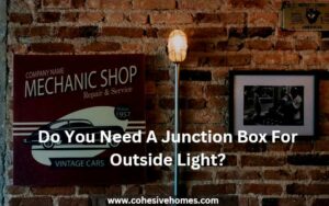 Do You Need A Junction Box For Outside Light?