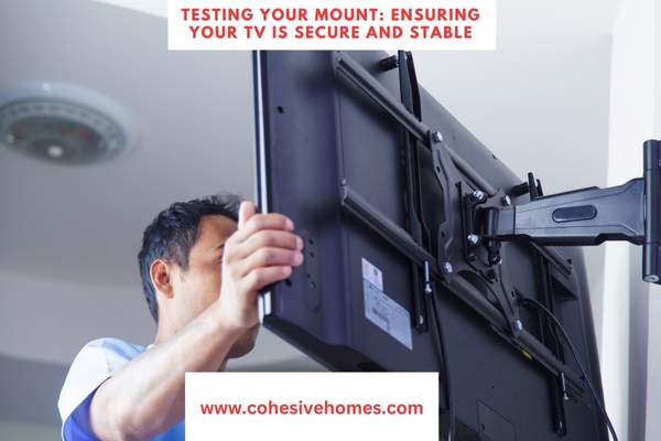 Testing Your Mount Ensuring Your TV is Secure and Stable