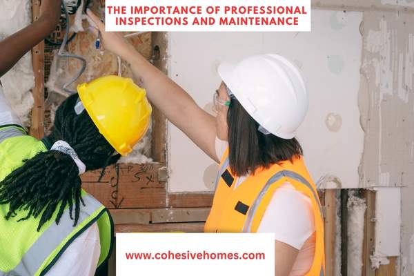 The Importance of Professional Inspections and Maintenance
