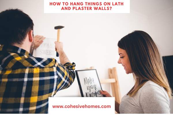 how to hang things on lath and plaster walls 