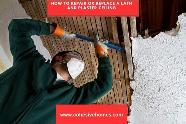 How to Repair or Replace a Lath and Plaster Ceiling