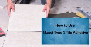 How to Use Mapei Type 1 Tile Adhesive