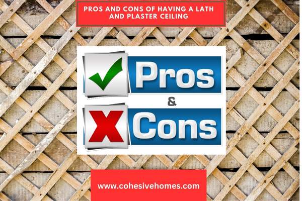 Pros and Cons of Having a Lath and Plaster Ceiling