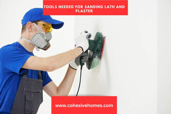 Tools Needed for Sanding Lath and Plaster