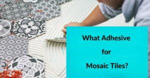 What Adhesive for Mosaic Tiles