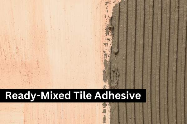 Ready Mixed Tile Adhesive Now Mixing Required