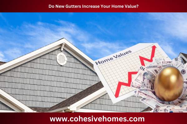 Do New Gutters Increase Your Home Value 1