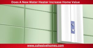 Does A New Water Heater Increase Home Value