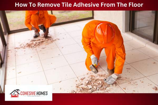 How To Remove Tile Adhesive From The Floor