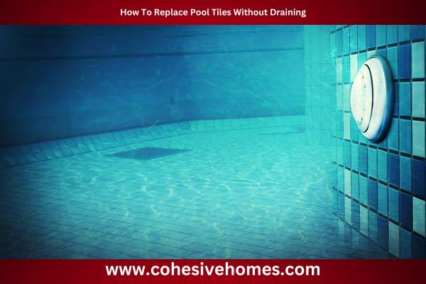 How To Replace Pool Tiles Without Draining