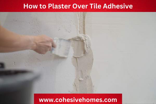 How to Plaster Over Tile Adhesive