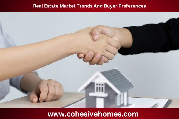 Real Estate Market Trends And Buyer Preferences 1
