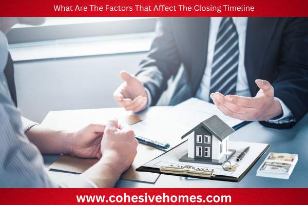 What Are The Factors That Affect The Closing Timeline