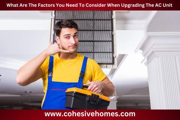 What Are The Factors You Need To Consider When Upgrading The AC Unit