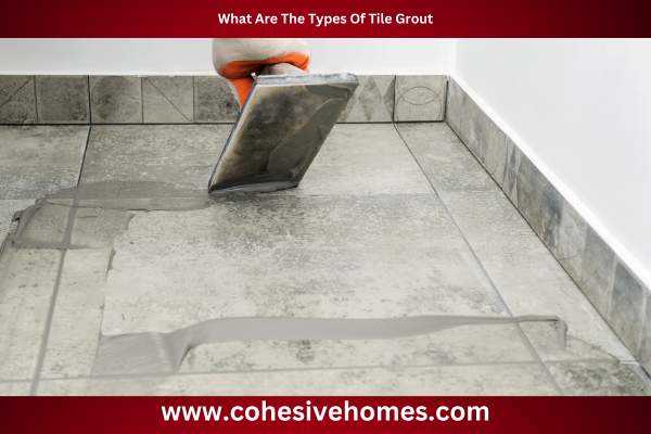 What Are The Types Of Tile Grout