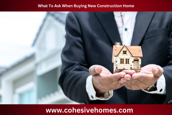 What To Ask When Buying New Construction Home