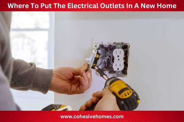 Where To Put The Electrical Outlets In A New Home