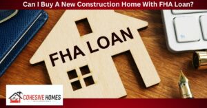 Can I Buy A New Construction Home With FHA Loan