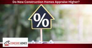 Do New Construction Homes Appraise Higher