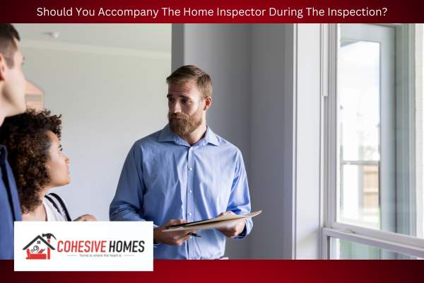 Should You Accompany The Home Inspector During The Inspection