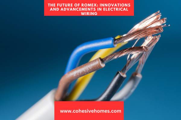 The Future of Romex Innovations and Advancements in Electrical Wiring