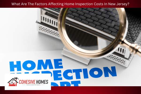 What Are The Factors Affecting Home Inspection Costs In New Jersey