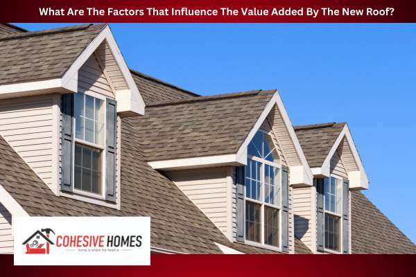 What Are The Factors That Influence The Value Added By The New Roof