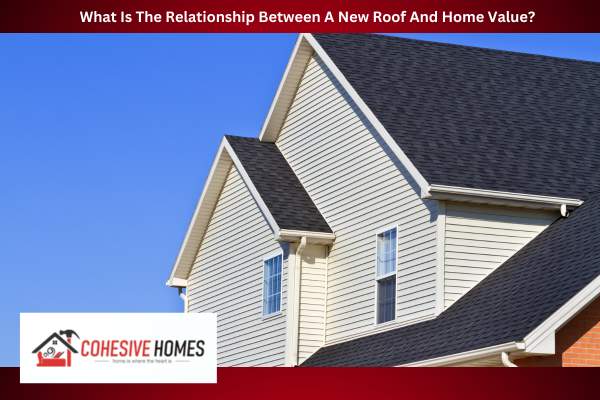 What Is The Relationship Between A New Roof And Home Value