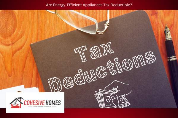Are Energy Efficient Appliances Tax Deductible