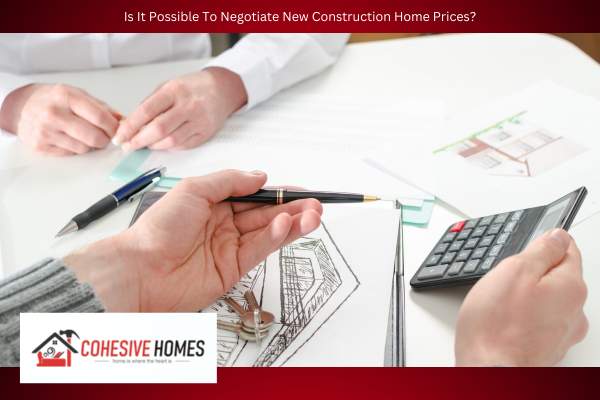 Is It Possible To Negotiate New Construction Home Prices